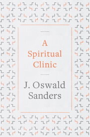 A Spiritual Clinic【電子書籍】[ J. Oswald Sanders ]