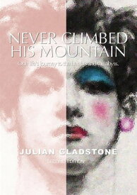 Never Climbed His Mountain: 2nd Edition【電子書籍】[ Julian Gladstone ]