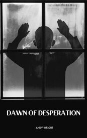 Dawn of Desperation The secret corner, #1【電子書籍】[ Andy Wright ]