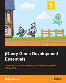 jQuery Game Development Essentials【電子書籍】[ Selim Arsever ]