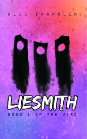 Liesmith Book 1 of the Wyrd【電子書籍】[ Alis Franklin ]