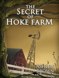 The Secret of Hoke Farm【電子書籍】[ Ashlen Brown ]