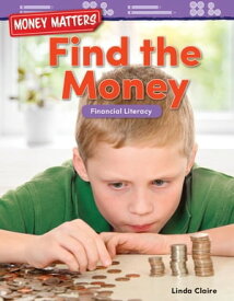Money Matters: Find the Money Financial Literacy【電子書籍】[ Linda Claire ]