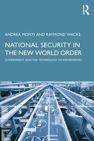 National Security in the New World Order Government and the Technology of Information【電子書籍】[ Andrea Monti ]