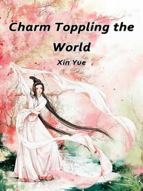 Charm Toppling the World Volume 2【電子書籍】[ Xin Yue ]