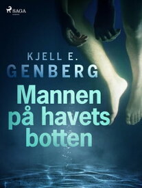 Mannen p? havets botten【電子書籍】[ Kjell E. Genberg ]