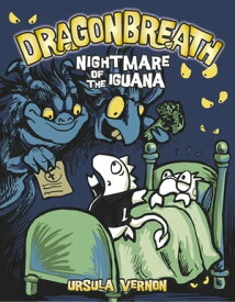 Dragonbreath #8 Nightmare of the Iguana【電子書籍】[ Ursula Vernon ]