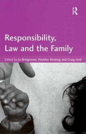 Responsibility, Law and the Family【電子書籍】[ Jo Bridgeman ]