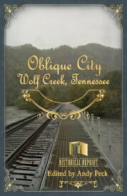 Oblique City: Wolf Creek, Tennessee Historical Reprint【電子書籍】[ Andy Peck ]