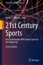 21st Century Sports How Technologies Will Change Sports in the Digital Age【電子書籍】