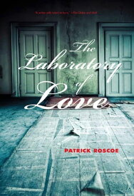 The Laboratory of Love【電子書籍】[ Patrick Roscoe ]