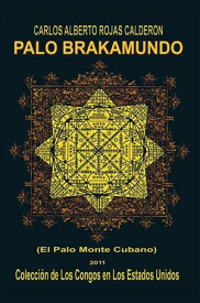 Palo Brakamundo【電子書籍】[ Carlos Alberto Rojas Calder?n ]