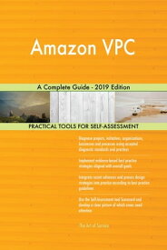 Amazon VPC A Complete Guide - 2019 Edition【電子書籍】[ Gerardus Blokdyk ]