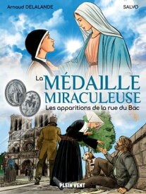 La M?daille miraculeuse Les apparitions de la rue du Bac【電子書籍】[ Arnaud Delalande ]