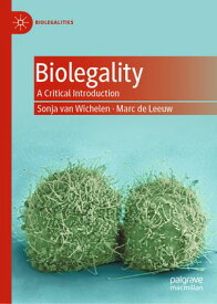 Biolegality A Critical Introduction【電子書籍】[ Sonja van Wichelen ]