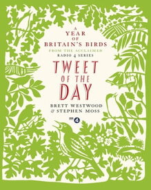 Tweet of the Day A Year of Britain's Birds from the Acclaimed Radio 4 Series【電子書籍】[ Brett Westwood ]