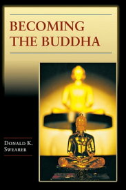 Becoming the Buddha The Ritual of Image Consecration in Thailand【電子書籍】[ Donald K. Swearer ]