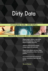 Dirty Data A Complete Guide - 2020 Edition【電子書籍】[ Gerardus Blokdyk ]
