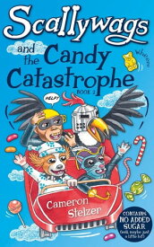Scallywags and the Candy Catastrophe【電子書籍】[ Cameron Stelzer ]