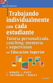 Trabajando individualmente con cada estudiante Tutor?a personalizada, coaching, mentor?a y supervisi?n en Educaci?n Superior【電子書籍】[ G. Wisker ]