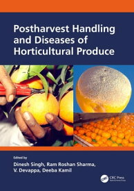 Postharvest Handling and Diseases of Horticultural Produce【電子書籍】