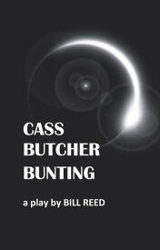 Cass Butcher Bunting【電子書籍】[ Bill Reed ]