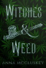 Witches & Weed A Quirky Paranormal Comedy【電子書籍】[ Anna McCluskey ]