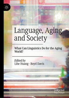 Language, Aging and Society What Can Linguistics Do for the Aging World?