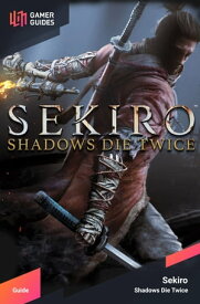 Sekiro - Shadows Die Twice 【電子書籍】[ GamerGuides.com ]