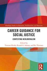 Career Guidance for Social Justice Contesting Neoliberalism【電子書籍】