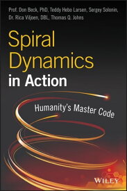 Spiral Dynamics in Action Humanity's Master Code【電子書籍】[ Prof. Don Edward Beck ]