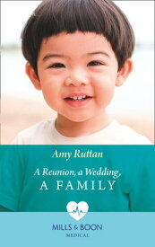 A Reunion, A Wedding, A Family (Mills & Boon Medical)【電子書籍】[ Amy Ruttan ]