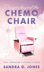 Prayers Beyond the Chemo Chair【電子書籍】[ Sandra Jones ]