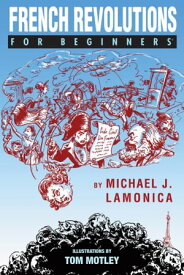 French Revolutions For Beginners【電子書籍】[ Michael J. LaMonica ]