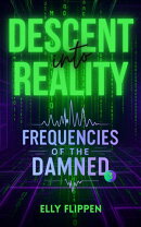 Descent into Reality