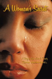 A Woman's Secret A Story of Life, Love & Tragedy【電子書籍】[ Toyin Adon-Abel ]