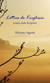 Lettres de Kirghisie Lettere dalla Kirghisia【電子書籍】[ Silvano Agosti ]