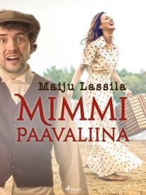 Mimmi Paavaliina【電子書籍】[ Maiju Lassila ]