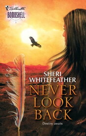 Never Look Back【電子書籍】[ Sheri WhiteFeather ]