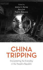 China Tripping Encountering the Everyday in the People’s Republic【電子書籍】