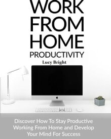 Work From Home Productivity【電子書籍】[ Lucy ]