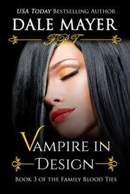 Vampire in Design Book 3 of Family Blood Ties Series【電子書籍】[ Dale Mayer ]