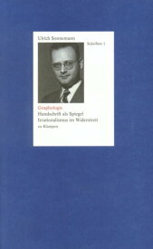 Graphologie. Schriften 1 Handschrift im Spiegel. Irrationalismus im Widerstreit【電子書籍】[ Ulrich Sonnemann ]
