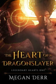 The Heart of a Dragonslayer【電子書籍】[ Megan Derr ]