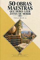 50 Obras Maestras que debes leer antes de morir