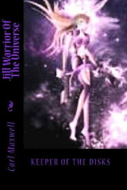 Jill Warrior of the Universe Keeper of The Disk【電子書籍】[ Carl Maxwell ]
