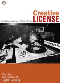 Creative License The Law and Culture of Digital Sampling【電子書籍】[ Kembrew McLeod ]