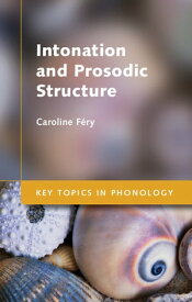 Intonation and Prosodic Structure【電子書籍】[ Caroline F?ry ]