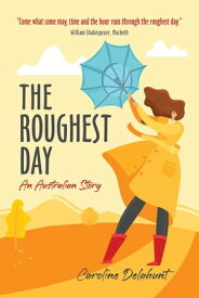 The Roughest Day An Australian Story【電子書籍】[ Caroline Delahunt ]