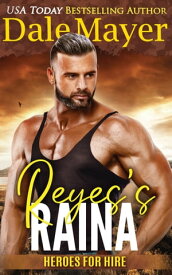Reyes's Raina Heroes for Hire Series, Book 18【電子書籍】[ Dale Mayer ]